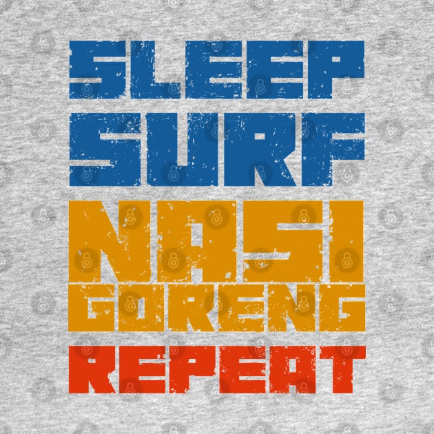 Sleep Surf Nasi Goreng Repeat by SashaShuba